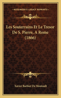 Les Souterrains Et Le Tresor De S. Pierre, A Rome (1866): (French)