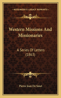 Western Missions And Missionaries: A Series Of Letters (1863)