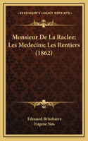Monsieur De La Raclee; Les Medecins; Les Rentiers (1862)