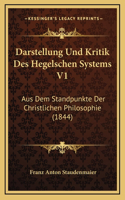 Darstellung Und Kritik Des Hegelschen Systems V1: Aus Dem Standpunkte Der Christlichen Philosophie (1844)