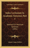 Index Lectionum In Academia Turicensi, Part 1: Abaelardi Et Heloissae Epistolae (1841)