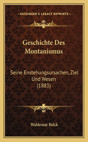 Geschichte Des Montanismus: Seine Enstehungsursachen, Ziel Und Wesen (1883)