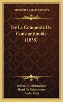 De La Conqueste De Constantinoble (1838)