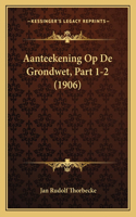 Aanteekening Op De Grondwet, Part 1-2 (1906)