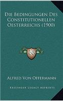 Die Bedingungen Des Constitutionellen Oesterreichs (1900)