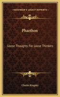 Phaethon: Loose Thoughts For Loose Thinkers