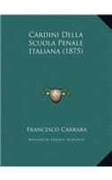 Cardini Della Scuola Penale Italiana (1875)