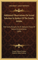 Additional Observations On Sexual Selection In Spiders Of The Family Attidae: With Some Remarks On Mr. Wallace's Theory Of Sexual Ornamentation (1890)