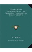 Uebersicht Der Forschungen Auf Dem Gebiete Der Franzosischen Philologie (1874)