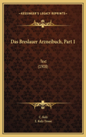 Das Breslauer Arzneibuch, Part 1: Text (1908)