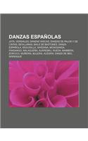 Danzas Espanolas: Jota, Verdiales, Danzas Vascas, Danzas de Palos y de Cintas, Sevillanas, Baile de Bastones, Danza Espanola, Seguidilla