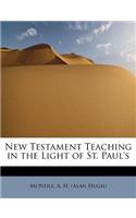 New Testament Teaching in the Light of St. Paul's