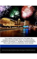 The Most Influential Figures in American History, Vol. 15, Including Andrew Jackson, J. Robert Oppenheimer, William Lloyd Garrison and More