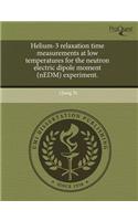 Helium-3 Relaxation Time Measurements at Low Temperatures for the Neutron Electric Dipole Moment (Nedm) Experiment