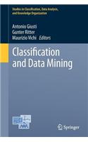 Classification and Data Mining: (Studies in Classification, Data Analysis, and Knowledge Orga)
