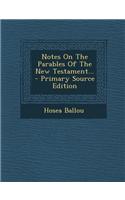 Notes on the Parables of the New Testament...