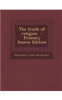 The Truth of Religion - Primary Source Edition