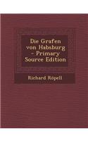 Die Grafen Von Habsburg - Primary Source Edition