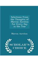 Selections from the Thoughts of Marcus Aurelius for Every Day in the Year - Scholar's Choice Edition