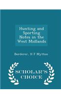 Hunting and Sporting Notes in the West Midlands - Scholar's Choice Edition
