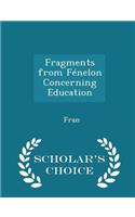 Fragments from FÃ©nelon Concerning Education - Scholar's Choice Edition