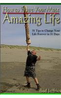 How To Have Your Most Amazing Life