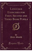 Language Exercises for First, Second and Third Book Pupils (Classic Reprint)