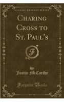 Charing Cross to St. Paul's (Classic Reprint)