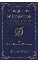 Conquests of Invention: Cyrus H. McCormick, Elias Howe, Thomas A. Edison, William Murdock, Robert Fulton, Guglielmo Marconi, Charles Goodyear, George Westinghouse, Eli Whit(English)