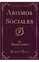 Abismos Sociales (Classic Reprint)