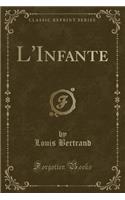 L'Infante (Classic Reprint)