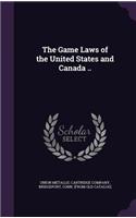 Game Laws of the United States and Canada ..