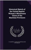 Historical Sketch of the United Baptist Woman's Missionary Union of the Maritime Provinces