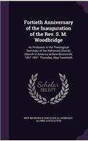 Fortieth Anniversary of the Inauguration of the REV. S. M. Woodbridge