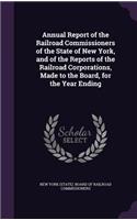 Annual Report of the Railroad Commissioners of the State of New York, and of the Reports of the Railroad Corporations, Made to the Board, for the Year Ending