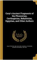 Cory's Ancient Fragments of the Phoenician, Carthaginian, Babylonian, Egyptian, and Other Authors