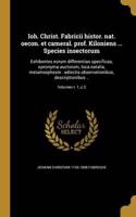 Ioh. Christ. Fabricii Histor. Nat. Oecon. Et Cameral. Prof. Kiloniens ... Species Insectorum