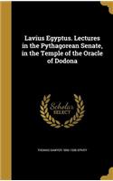 Lavius Egyptus. Lectures in the Pythagorean Senate, in the Temple of the Oracle of Dodona