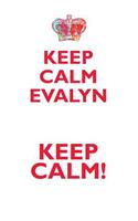 KEEP CALM EVALYN! AFFIRMATIONS WORKBOOK Positive Affirmations Workbook Includes: Mentoring Questions, Guidance, Supporting You