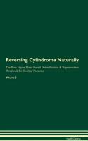 Reversing Cylindroma Naturally The Raw Vegan Plant-Based Detoxification & Regeneration Workbook for Healing Patients. Volume 2
