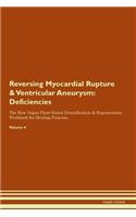 Reversing Myocardial Rupture & Ventricular Aneurysm: Deficiencies The Raw Vegan Plant-Based Detoxification & Regeneration Workbook for Healing Patients. Volume 4