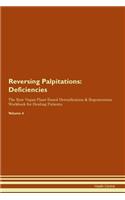 Reversing Palpitations: Deficiencies The Raw Vegan Plant-Based Detoxification & Regeneration Workbook for Healing Patients.Volume 4