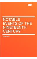 Notable Events of the Nineteenth Century