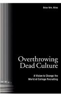 Overthrowing Dead Culture
