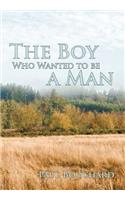 The Boy Who Wanted to Be a Man