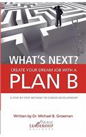 What's Next? Create Your Dream Job With a Plan B