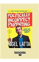 Politically Incorrect Parenting: Before Your Kids Drive You Crazy