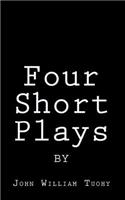 Four Short Plays by John William Tuohy