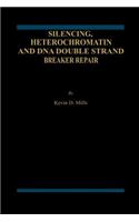 Silencing, Heterochromatin and DNA Double Strand Break Repair