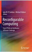 Reconfigurable Computing: From FPGAs to Hardware/Software Codesign